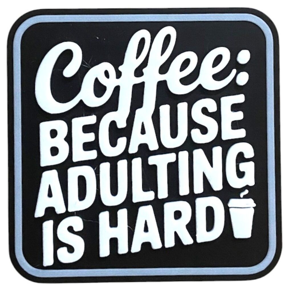 Fridge Magnet, 3" x 3" Coffee Because Adulting Is Hard White / Black M3032-0108